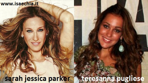 Somiglianza tra Teresanna Pugliese e Sarah Jessica Parker