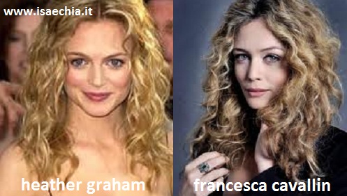 Somiglianza tra Heather Graham e Francesca Cavallin