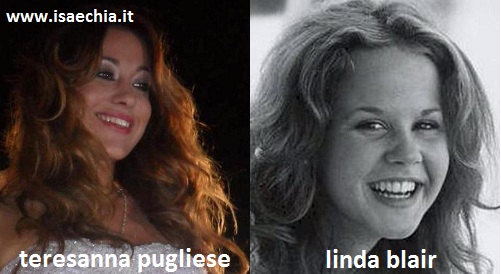 Somiglianza tra Teresanna Pugliese e Linda Blair