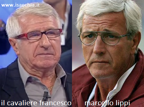 Somiglianza tra il cavaliere Francesco e Marcello Lippi