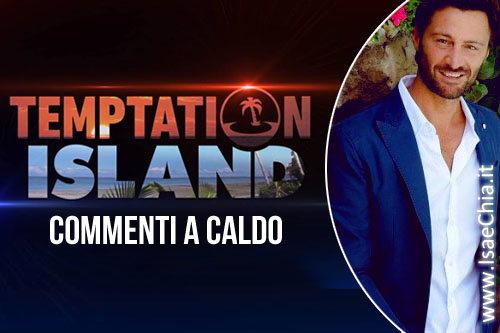 Temptation Island commenti a caldo