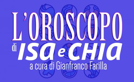 L'oroscopo di Isa e Chia