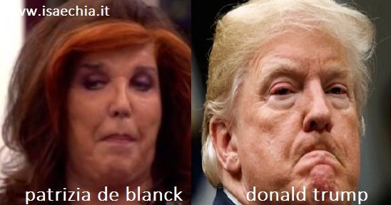 Somiglianza tra Patrizia De Blanck e Donald Trump