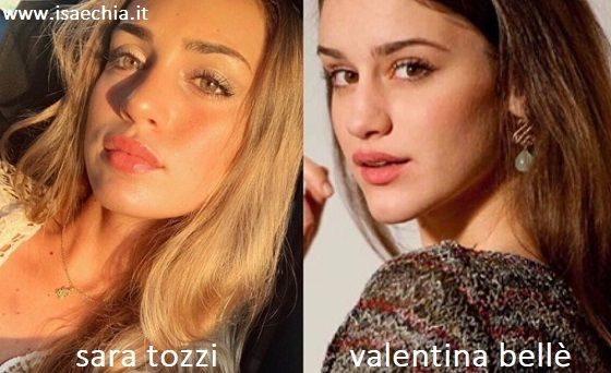 Somiglianza tra Sara Tozzi e Valentina Bellè