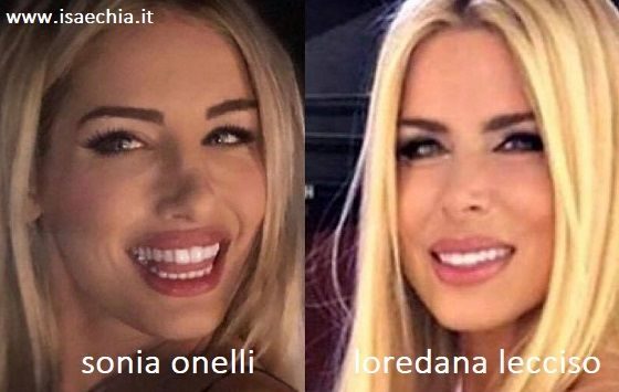 Somiglianza tra Sonia Onelli e Loredana Lecciso